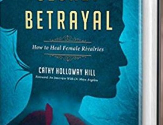 SECRET BETRAYAL: HOW TO HEAL FEMALE RIVALRIES by Cathy Holloway Hill